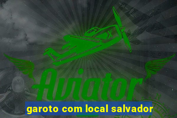 garoto com local salvador